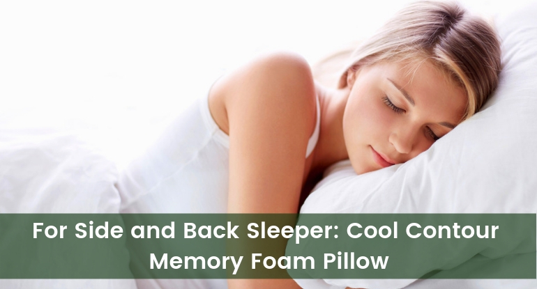 For Side And Back Sleeper- Cool Contour Memory Foam Pillow